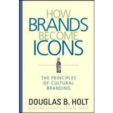  How Brands Become Icons – Douglas Holt idegen nyelvű könyv