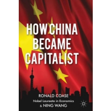  How China Became Capitalist – Ronald Coase idegen nyelvű könyv
