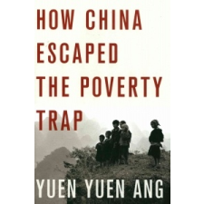How China Escaped the Poverty Trap – Yuen Yuen Ang idegen nyelvű könyv