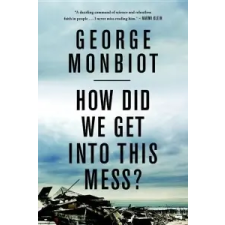  How Did We Get into This Mess? – George Monbiot idegen nyelvű könyv