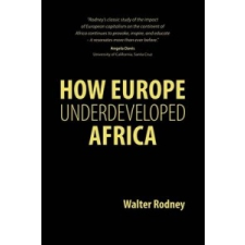 How Europe Underdeveloped Africa – Walter Rodney idegen nyelvű könyv