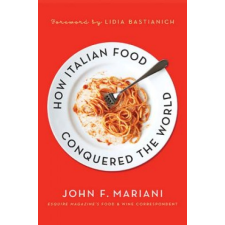 How Italian Food Conquered the World – John F Mariani idegen nyelvű könyv