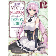  How Not to Summon a Demon Lord (Manga) Vol. 12 – Yukiya Murasaki idegen nyelvű könyv