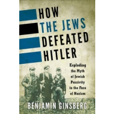  How the Jews Defeated Hitler – Benjamin Ginsberg idegen nyelvű könyv