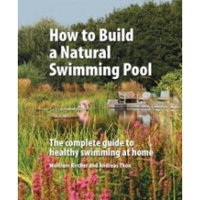  How to Build a Natural Swimming Pool – Wolfram Kircher idegen nyelvű könyv