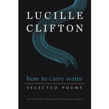  How to Carry Water: Selected Poems of Lucille Clifton – Lucille Clifton idegen nyelvű könyv