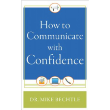 How to Communicate with Confidence – Mike Bechtle idegen nyelvű könyv