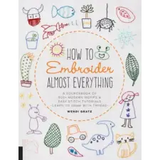  How to Embroider Almost Everything – Wendi Gratz idegen nyelvű könyv