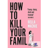  How To Kill Your Family