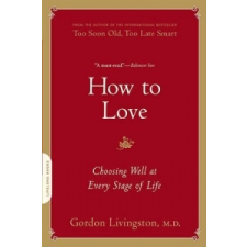  How to Love – Gordon Livingston idegen nyelvű könyv