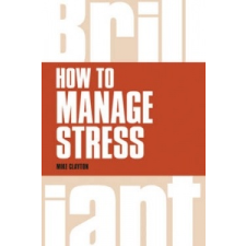 How to Manage Stress – Mike Clayton idegen nyelvű könyv