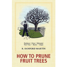  How to Prune Fruit Trees, Twentieth Edition – R Sanford Martin idegen nyelvű könyv