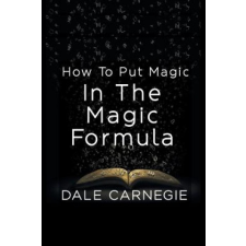 How To Put Magic In The Magic Formula – Dale Carnegie idegen nyelvű könyv
