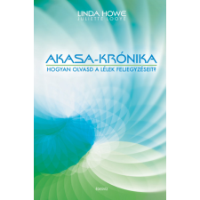 Howe, Linda Akasa-krónika - Hogyan érzékeld és használd az Univerzum tudástárát? - puhatáblás (BK24-211568) ezoterika