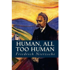  Human, all too Human – Friedrich Nietzsche,Editorial Oneness idegen nyelvű könyv