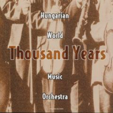  Hungarian World Music Orchestra - Thousand Years (CD) egyéb zene
