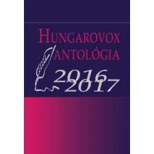 Hungarovox Kiadó Hungarovox antológia 2016-2017 irodalom