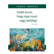 Hungarovox Kiadó Vedd észre, hogy épp most vagy boldog! irodalom