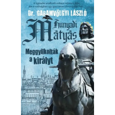  Hunyadi Mátyás - Meggyilkolták a királyt regény