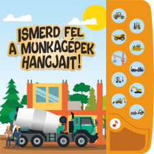 HVG Kiadó Ismerd fel a munkagépek hangjait! Kis munkagéprajongók hangoskönyve HVG könyvek gyermek- és ifjúsági könyv