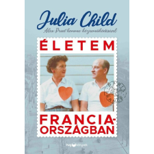 HVG Könyvek Életem Franciaországban - Alex Prud’homme - Julia Child gasztronómia