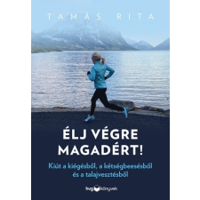 HVG Könyvek Élj végre magadért! - Kiút a kiégésből, a kétségbeesésből és a talajvesztésből életmód, egészség
