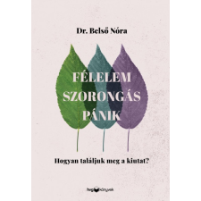 HVG Könyvek Félelem, szorongás, pánik - Hogyan találjuk meg a kiutat? társadalom- és humántudomány