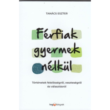 HVG Könyvek Férfiak gyermek nélkül - Történetek felelősségről, veszteségről és választásról társadalom- és humántudomány