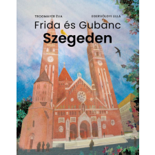 HVG Könyvek Frida és Gubanc Szegeden-Egervölgyi Lilla - Trogmayer Éva gyermek- és ifjúsági könyv