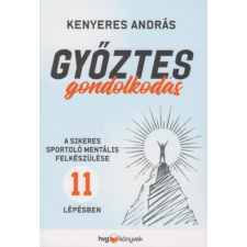 HVG Könyvek kiadó Győztes gondolkodás - A sikeres sportoló mentális felkészülése 11 lépésben életmód, egészség