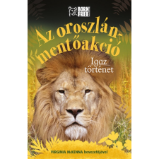 HVG Könyvek Sara Starbuck: Az oroszlán-mentőakció - Igaz történet gyermek- és ifjúsági könyv