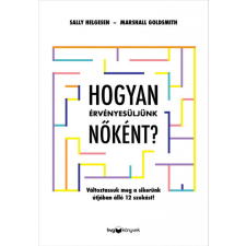 HVG Marshall Goldsmith és Sally Helgesen - Hogyan érvényesüljünk nőként? gazdaság, üzlet
