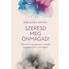 HVG Szeresd meg önmagad! - Változtasd meg a kapcsolati mintáidat és gyógyítsd be a múlt sebeit!