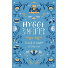  Hygge Simplified: A Guide to Scandinavian Coziness, Comfort & Conviviality (Happiness, Self-Help, Danish, Love, Safety, Change, Housewar idegen nyelvű könyv