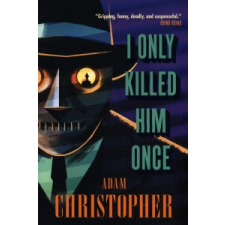  I Only Killed Him Once - LA Trilogy #3 – Adam Christopher idegen nyelvű könyv