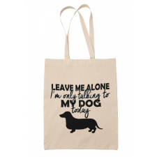  I only talk to my dog today - Vászontáska kézitáska és bőrönd
