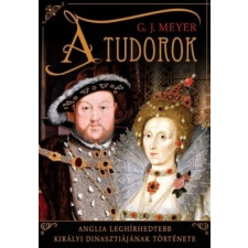 I.P.C. Könyvek G. J. Meyer-A Tudorok (új pédány) történelem
