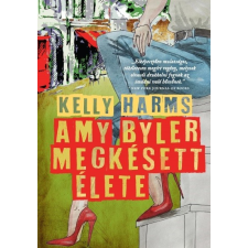 I.P.C. Könyvek Kelly Harms - Amy Byler megkésett élete regény