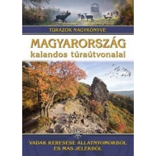 I.P.C. Könyvek Magyarország kalandos túraútvonalai (9789636357405) hegymászó felszerelés