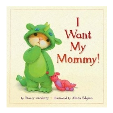  I Want My Mommy! – Tracey Corderoy,Alison Edgson idegen nyelvű könyv