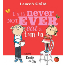  I Will Never Not Ever Eat a Tomato – Lauren Child,Lauren Child idegen nyelvű könyv