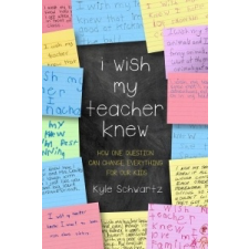  I Wish My Teacher Knew – Kyle Schwartz idegen nyelvű könyv