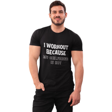  I workout because my girlfriend is hot - GYM Fitness Férfi Póló