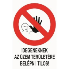  Idegeneknek az üzem területére belépni tilos! információs tábla, állvány
