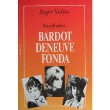 Idegenforg.Prop. és Kiad.Váll. Szerelmeim: Bardot, Deneuve, Fonda antikvárium - használt könyv