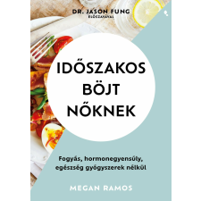Időszakos böjt nőknek - Fogyás, hormonegyensúly, egészség gyógyszerek nélkül életmód, egészség