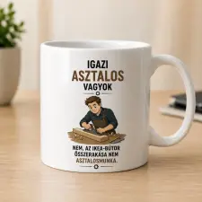  „Igazi asztalos vagyok” bögre ajándék bögrék, csészék