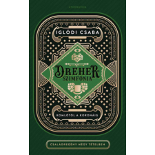 Iglódi Csaba - Dreher-szimfónia - Komlótól a koronáig - Családregény négy tételben egyéb könyv