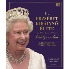 - II. Erzsébet királynő élete és a királyi család - A lenyűgöző életút képekben egyéb könyv