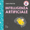 Il Castoro Intelligenza artificiale. Baby scienziati – Chris Ferrie (Leporelló)